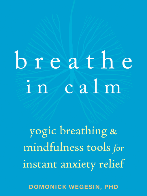 Title details for Breathe In Calm by Domonick Wegesin - Available